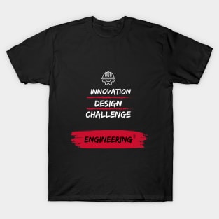 Engineering Tee-  Innovation, Design, Challenge=Engineering T-Shirt